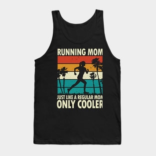 Running Mom Just Like a Regular Mom Only Cooler Tank Top